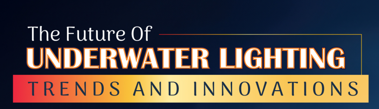 The Future of Underwater Lighting: Trends and Innovations