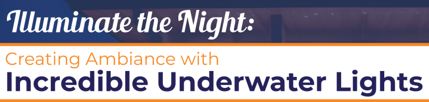Illuminate the Night: Creating Ambiance with Incredible Underwater Lights - Infograph